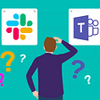 Challenges of using both Slack and Microsoft Teams
