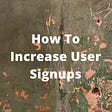 increase user signups