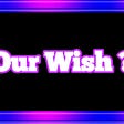 Our Wish ? Life | Truth |  Goals |