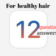 12 questions and answers for healthy hair
