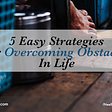 Strategies to overcome obstacles