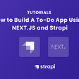 Building A To-Do App Using Next.js and Strapi