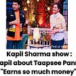 Kapil Sharma show : Kapil about Taapsee Pannu