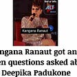 Kangana Ranaut got angry when questions asked about Deepika Padukone
