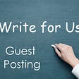 Write for Us - Contribute SEO, Digital Marketing & Tech Guest Post