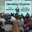 Speaking Hygiene - More than showering and looking good!