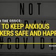 Back to the Office: How to Keep Anxious Workers Safe and Happy Featured Image