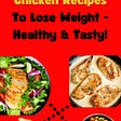 The 5 Best Grilled Chicken Recipes To Lose Weight-Healthy&Tasty!