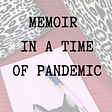 A notebook and pen on a red blanket, text says memoir in a time of pandemic