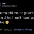 “my moms told me the government putting chips in ppl i hope i get hot cheetos” -smile emoji- @ravnsvome twitter status screen shot