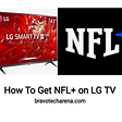 How To Get and Watch NFL Plus App on LG Smart TV? [2022]