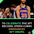 2,974 pieces of the NFT will be released in honor of the record-breaking number. All proceeds will be going to Steph’s foundation - and will be available to mint Monday (12/20) at 8PM EST at a price of $499 each.