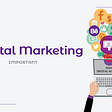 Why is Digital Marketing Important