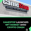 GameStop launches NFT market amid Crypto Crash