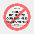 don't politicize our business relationships square