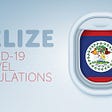 Coronavirus: Belize Travel Regulations  