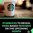 Starbucks to reveal Web3-based Rewards in the upcoming Month