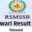RSMSSB Patwari Result 2021 out: Check the results of Rajasthan Patwar recruitment exam in a single click