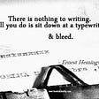 there-is-nothing-to-writing-ernest-hemingway