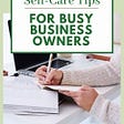 Self Care Tips for Business Owners