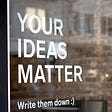 9 Painless Publications for New Medium Writers — A Text in a Window Saying Your Ideas Matter Write Them Down