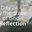 Reflection - day 24