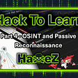 Hack To Learn: OSINT and Passive Reconnaissance