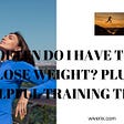 HOW OFTEN DO I HAVE TO RUN TO LOSE WEIGHT? PLUS: 6 HELPFUL TRAINING TIPS