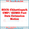 SECR Chhattisgarh CMP/ GDMO Post Date Extension Notice