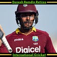 The Former West Indies batsman Denesh Ramdin Retires From International Cricket