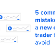 5 common mistakes for a new crypto trader to avoid