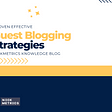 Effective Guest Blogging Strategies