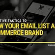 4 Effective Tactics to Grow Your Email List as an E-Commerce Brand Featured Image