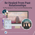Heal from Your Past Relationship - Nurturing, Supportive, Painless and Transformational