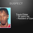 Suspect Travis Elster evades Police in controversial Officer Involved Shooting  3/14/21