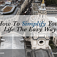 How to simplify your life the easy way