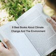 6 Best Books About Climate Change And The Environment