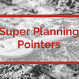 Super Planning Pointers