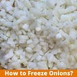 How to Freeze Onions?