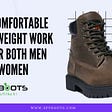 6 Most Comfortable And Lightweight Work Boots For Both Men And Women