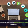 how-to-choose-the-right-email-marketing-services-for-your-business