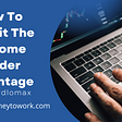 How To Exploit The At Home Trader Advantage