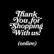 A sign that says ‘thank you for shopping with us online’ in relation to how many posts are on Medium.com every month