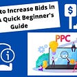 When to Increase Bids in PPC: A Quick Beginner's Guide