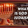 112. WHAT IS GOD IN JUDAISM?