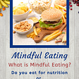 What is Mindful Eating? Why Is It Important?