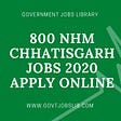 800 NHM Chhatisgarh Jobs 2020. Apply Online