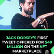 Jack Dorsey’s first tweet offered for $48 million on the NFT Marketplace
