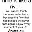 TIME IS LIKE A RIVER