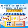 Linkedin for Your E-Commerce